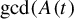 gcd left parenthesis upper A left parenthesis t right parenthesis
