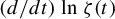 left parenthesis d divided by d t right parenthesis ln zeta left parenthesis t right parenthesis