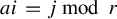 a i equals j mod r