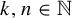 k comma n element of double struck upper N