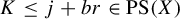 upper K less than or equals j plus b r element of upper P upper S left parenthesis upper X right parenthesis