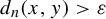 d Subscript n Baseline left parenthesis x comma y right parenthesis greater than epsilon