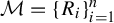 script upper M equals left brace upper R Subscript i Baseline right brace Subscript i equals 1 Superscript n