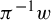pi Superscript negative 1 Baseline w