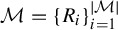 script upper M equals left brace upper R Subscript i Baseline right brace Subscript i equals 1 Superscript StartAbsoluteValue script upper M EndAbsoluteValue