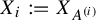 upper X Subscript i Baseline colon equals upper X Subscript upper A Sub Superscript left parenthesis i right parenthesis