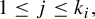 1 less than or equals j less than or equals k Subscript i Baseline comma
