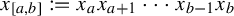 x Subscript left bracket a comma b right bracket Baseline colon equals x Subscript a Baseline x Subscript a plus 1 Baseline midline horizontal ellipsis x Subscript b minus 1 Baseline x Subscript b Baseline