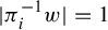 StartAbsoluteValue pi Subscript i Superscript negative 1 Baseline w EndAbsoluteValue equals 1