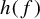 h left parenthesis f right parenthesis