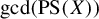 gcd left parenthesis upper P upper S left parenthesis upper X right parenthesis right parenthesis