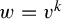w equals v Superscript k