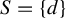 upper S equals StartSet d EndSet