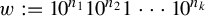 w colon equals 10 Superscript n 1 Baseline 10 Superscript n 2 Baseline 1 midline horizontal ellipsis 10 Superscript n Super Subscript k Superscript