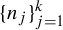 left brace n Subscript j Baseline right brace Subscript j equals 1 Superscript k