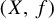 left parenthesis upper X comma f right parenthesis