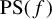upper P upper S left parenthesis f right parenthesis