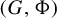 left parenthesis upper G comma normal upper Phi right parenthesis