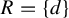 upper R equals StartSet d EndSet