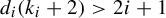 d Subscript i Baseline left parenthesis k Subscript i Baseline plus 2 right parenthesis greater than 2 i plus 1