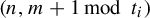 left parenthesis n comma m plus 1 mod t Subscript i Baseline right parenthesis