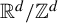 double struck upper R Superscript d Baseline divided by double struck upper Z Superscript d
