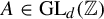 upper A element of upper G upper L Subscript d Baseline left parenthesis double struck upper Z right parenthesis