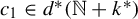 c 1 element of d Superscript asterisk Baseline left parenthesis double struck upper N plus k Superscript asterisk Baseline right parenthesis