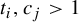 t Subscript i Baseline comma c Subscript j Baseline greater than 1