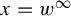 x equals w Superscript infinity