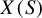 upper X left parenthesis upper S right parenthesis