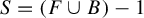 upper S equals left parenthesis upper F union upper B right parenthesis minus 1