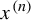 x Superscript left parenthesis n right parenthesis