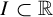 upper I subset of double struck upper R