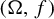 left parenthesis normal upper Omega comma f right parenthesis