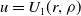 u equals upper U 1 left parenthesis r comma rho right parenthesis