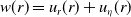 w left parenthesis r right parenthesis equals u Subscript r Baseline left parenthesis r right parenthesis plus u Subscript eta Baseline left parenthesis r right parenthesis