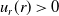 u Subscript r Baseline left parenthesis r right parenthesis greater than 0