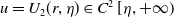 u equals upper U 2 left parenthesis r comma eta right parenthesis element of upper C squared left bracket eta comma plus normal infinity right parenthesis