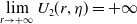 limit Underscript r right arrow plus normal infinity Endscripts upper U 2 left parenthesis r comma eta right parenthesis equals plus normal infinity