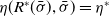 eta left parenthesis upper R Superscript asterisk Baseline left parenthesis sigma overbar right parenthesis comma sigma overbar right parenthesis equals eta Superscript asterisk