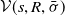 script upper V left parenthesis s comma upper R comma sigma overbar right parenthesis