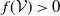 f left parenthesis script upper V right parenthesis greater than 0