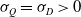 sigma Subscript upper Q Baseline equals sigma Subscript upper D Baseline greater than 0