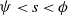 psi less than s less than phi