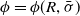 phi equals phi left parenthesis upper R comma sigma overbar right parenthesis