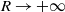 upper R right arrow plus normal infinity