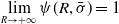 limit Underscript upper R right arrow plus normal infinity Endscripts psi left parenthesis upper R comma sigma overbar right parenthesis equals 1