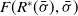 upper F left parenthesis upper R Superscript asterisk Baseline left parenthesis sigma overbar right parenthesis comma sigma overbar right parenthesis