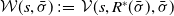 script upper W left parenthesis s comma sigma overbar right parenthesis colon equals script upper V left parenthesis s comma upper R Superscript asterisk Baseline left parenthesis sigma overbar right parenthesis comma sigma overbar right parenthesis